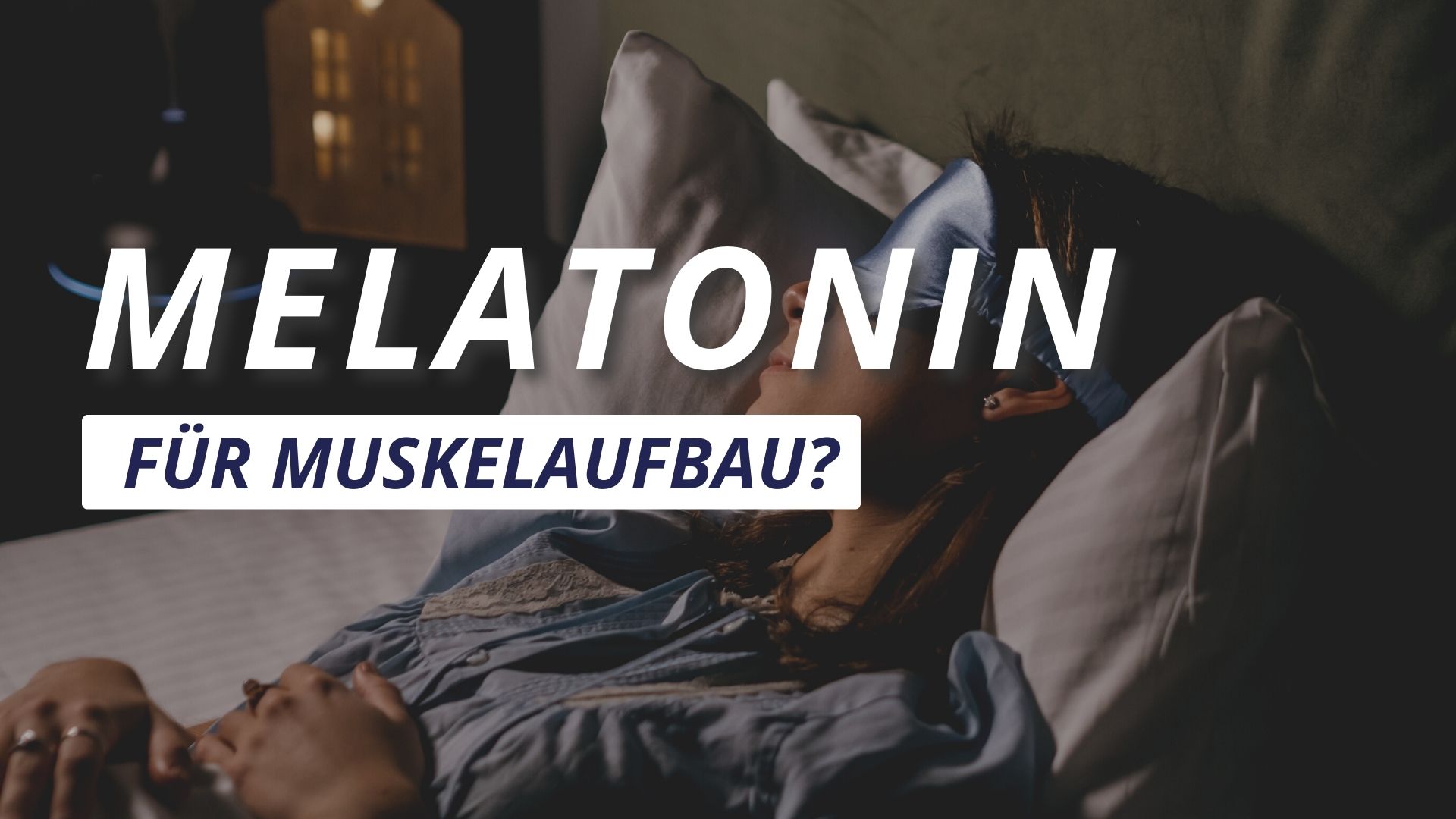 Melatonin für Muskelaufbau sinnvoll?